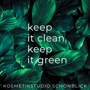 keep it clean keep it green leaves Kosmetikstudio Schönblick