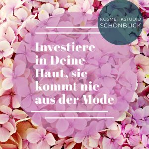Investiere in Deine Haut Kosmetikstudio Schönblick