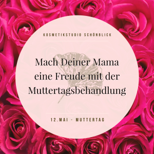 Muttertag Behandlung Gutschein Geschenk Kosmetikstudio Schönblick